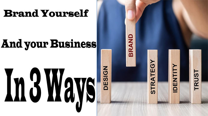 Brand Yourself And your Business – In 3 Ways